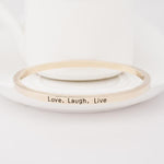 Love Laugh Live Engraved Bangle